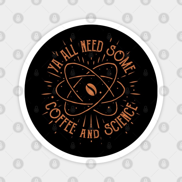 funny coffee lovers yall need some coffee and science Magnet by A Comic Wizard